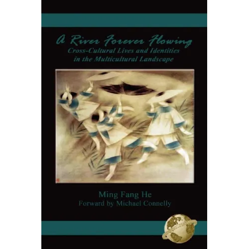 A River Forever Flowing: Cross-Cultural Lives and Identies in the Multicultural Landscape - Paperback