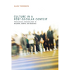 Culture in a Post-Secular Context: Theological Possibilities in Milbank, Barth, and Bediako - Paperback