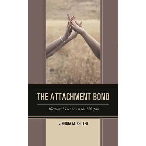 The Attachment Bond: Affectional Ties Across the Lifespan - Paperback
