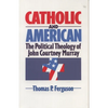 Catholic and American: The Political Theology of John Courtney Murray - Paperback
