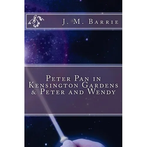 Peter Pan in Kensington Gardens & Peter and Wendy - Paperback