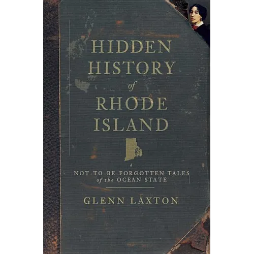 Hidden History of Rhode Island: Not-To-Be-Forgotten Tales of the Ocean State - Paperback