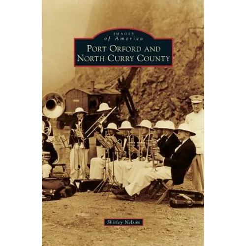 Port Orford and North Curry County - Hardcover