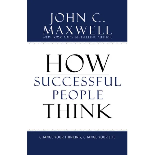 How Successful People Think: Change Your Thinking, Change Your Life - Hardcover