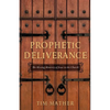 Prophetic Deliverance: The Missing Ministry of Jesus in the Church - Paperback