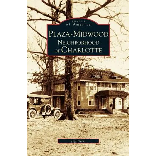 Plaza-Midwood Neighborhood of Charlotte - Hardcover
