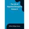 The Life of Napoleon Bonaparte. Volume II - Paperback