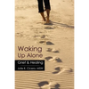 Waking Up Alone: Grief & Healing - Paperback