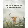 The Tale of the Red Fox in the North Woods - Hardcover
