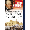 Sam Houston and the Alamo Avengers: The Texas Victory That Changed American History - Paperback
