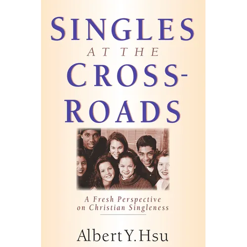 Singles at the Crossroads: A Fresh Perspective on Christian Singleness - Paperback