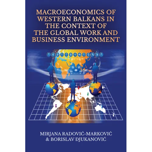Macroeconomics of Western Balkans in the Context of the Global Work and Business Environment - Hardcover