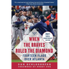 When the Braves Ruled the Diamond: Fourteen Flags Over Atlanta - Paperback