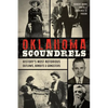 Oklahoma Scoundrels: History's Most Notorious Outlaws, Bandits & Gangsters - Paperback