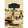 Fort Lauderdale: Playground of the Stars - Hardcover