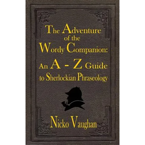 The Adventure of the Wordy Companion: An A-Z guide to Sherlockian Phraseology - Paperback