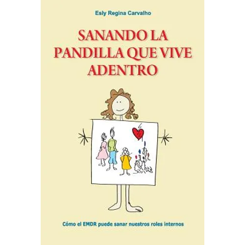 Sanando la Pandilla que Vive Adentro: Cómo el EMDR puede sanar nuestros roles internos - Paperback