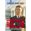 Government Bullies: How Everyday Americans Are Being Harassed, Abused, and Imprisoned by the Feds - Hardcover