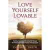 Love Yourself Loveable: Realising Your Authentic Loving Self Through The Profound Yet Simple Practice Of Ho'oponopono - Paperback