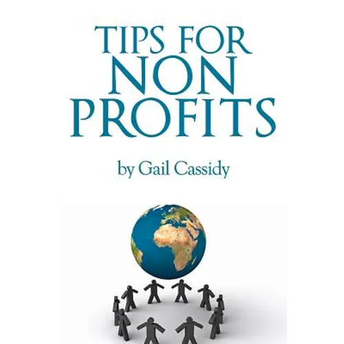 Tips for Non Profits: a primer on communication, fundamental human needs and motivations - Paperback