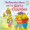 The Berenstain Bears and the Gift of Courage - Paperback