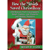 How the Movies Saved Christmas: 228 Rescues from Clausnappers, Sleigh Crashes, Lost Presents and Holiday Disasters - Paperback