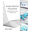 Google Optimize Demystified: Experimenting Your Way to Web Success - Paperback