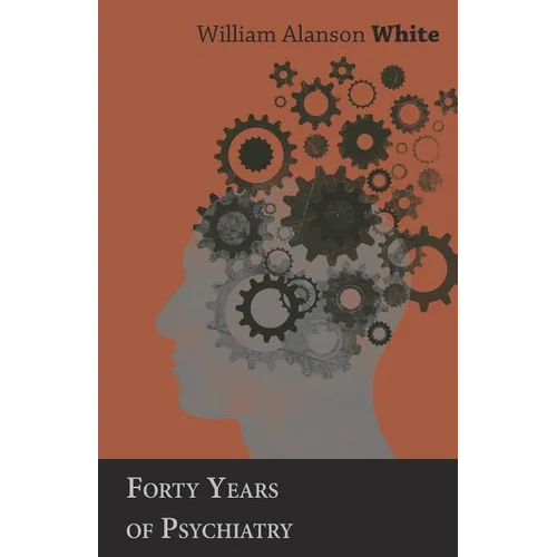 Forty Years of Psychiatry - Paperback