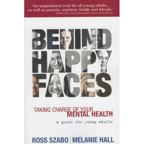 Behind Happy Faces: Taking Charge of Your Mental Health - Paperback