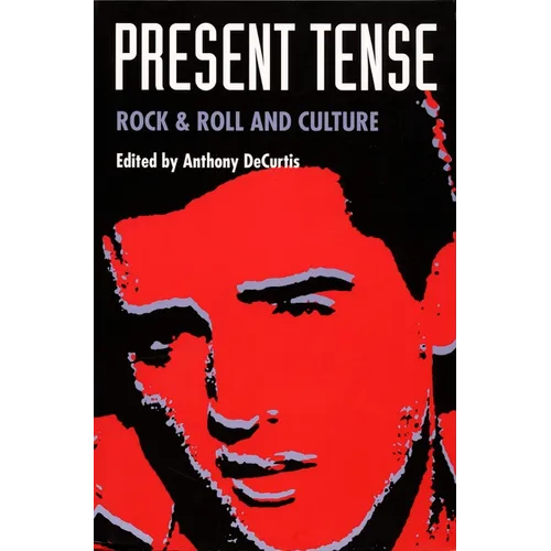 Present Tense: Rock & Roll and Culture - Paperback