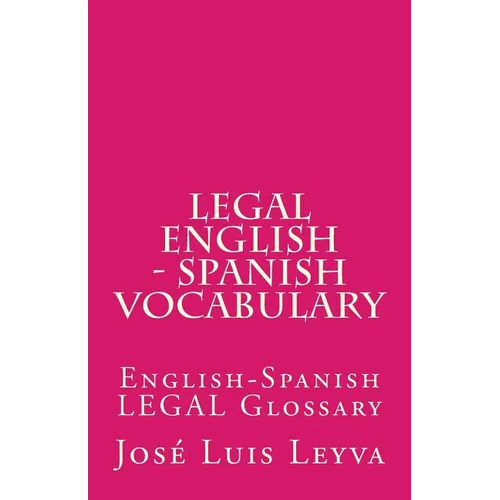 Legal English - Spanish Vocabulary: English-Spanish Legal Glossary - Paperback