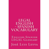 Legal English - Spanish Vocabulary: English-Spanish Legal Glossary - Paperback
