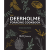 The Deerholme Foraging Cookbook: Wild Ingredients and Recipes from the Pacific Northwest, Revised and Updated - Paperback