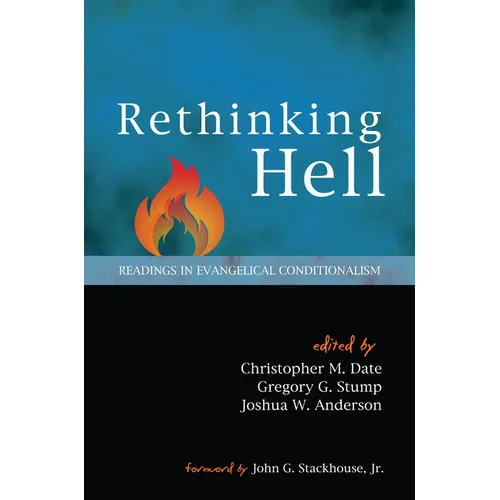 Rethinking Hell: Readings in Evangelical Conditionalism - Paperback