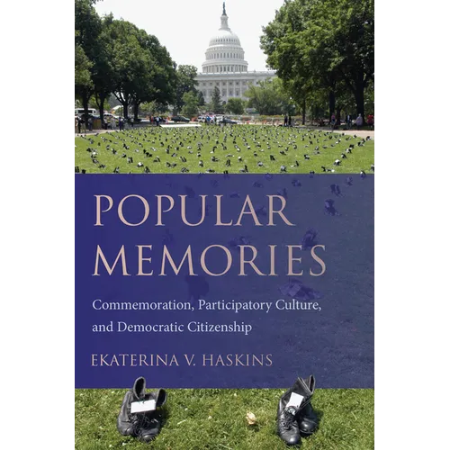 Popular Memories: Commemoration, Participatory Culture, and Democratic Citizenship - Hardcover