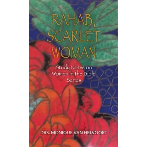 Rahab, Scarlet Woman: Study Notes on Women in the Bible Series - Paperback