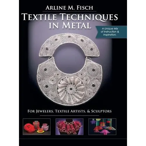 Textile Techniques in Metal: For Jewelers, Textile Artists & Sculptors - Hardcover