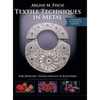 Textile Techniques in Metal: For Jewelers, Textile Artists & Sculptors - Hardcover