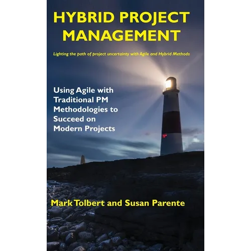 Hybrid Project Management: Using Agile with Traditional PM Methodologies to Succeed on Modern Projects - Hardcover