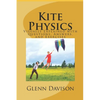 Kite Physics: Visually Explained with Questions, Answers, Illustrations, and Experiments - Paperback