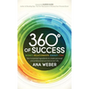 360 Degrees of Success: Money, Relationships, Energy, Time: The 4 Essential Ingredients to Create Personal and Professional Success in Your Life - Paperback