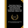 Virgin Islands. Report of Joint Commission Appointed Under Authority of the Concurrent Resolution Passed by the Congress of the United States.. Januar - Paperback