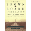 What Brown V. Board of Education Should Have Said: The Nation's Top Legal Experts Rewrite America's Landmark Civil Rights Decision - Paperback