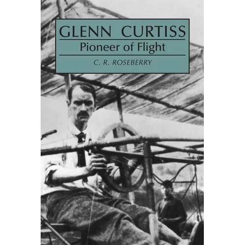 Glenn Curtiss: Pioneer of Flight - Paperback