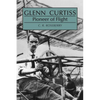 Glenn Curtiss: Pioneer of Flight - Paperback