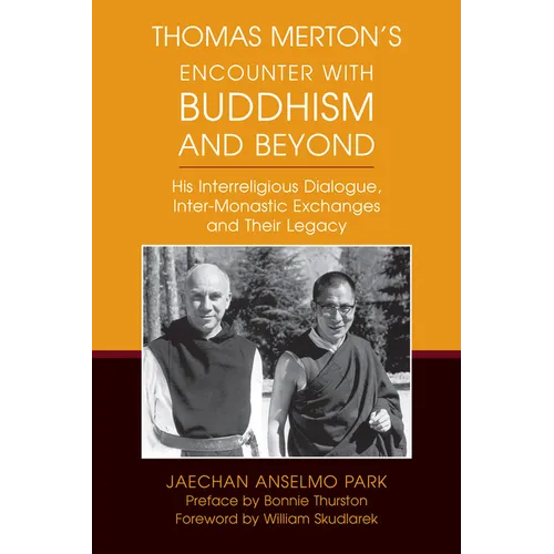 Thomas Merton's Encounter with Buddhism and Beyond: His Interreligious Dialogue, Inter-Monastic Exchanges, and Their Legacy - Paperback