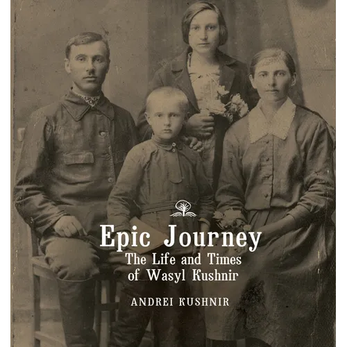 Epic Journey: The Life and Times of Wasyl Kushnir - Paperback