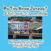 Do You Know Juneau? A Kid's Guide To Juneau, Alaska - Paperback
