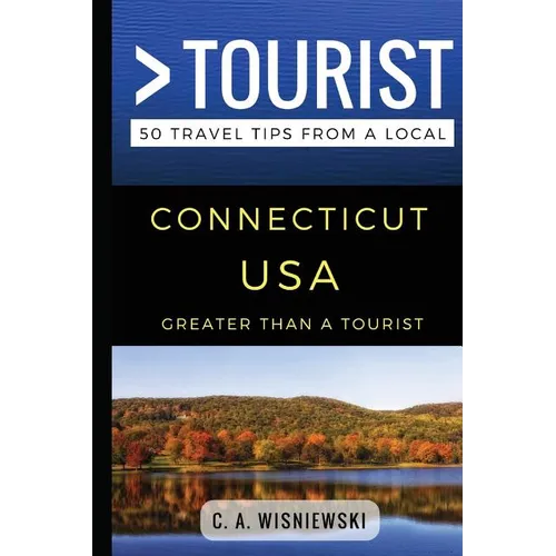 Greater Than a Tourist - Connecticut USA: 50 Travel Tips from a Local - Paperback
