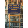 Media Libraries in an Age of Unending Consumption: A Bottomless Pit - Hardcover